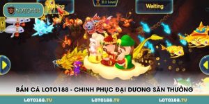 ban ca loto188 chinh phuc dai duong san thuong