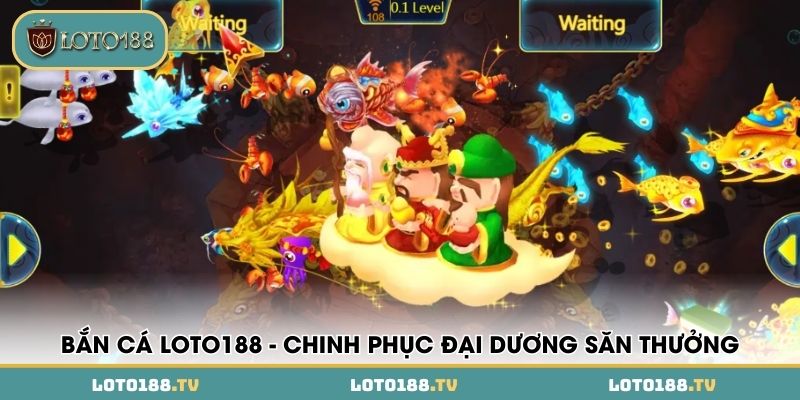 ban ca loto188 chinh phuc dai duong san thuong