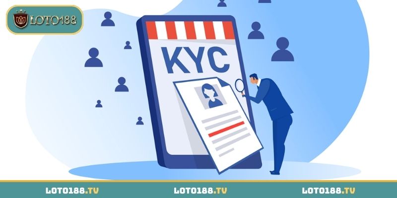 Các yêu cầu chi tiết trong chính sách KYC LOTO188