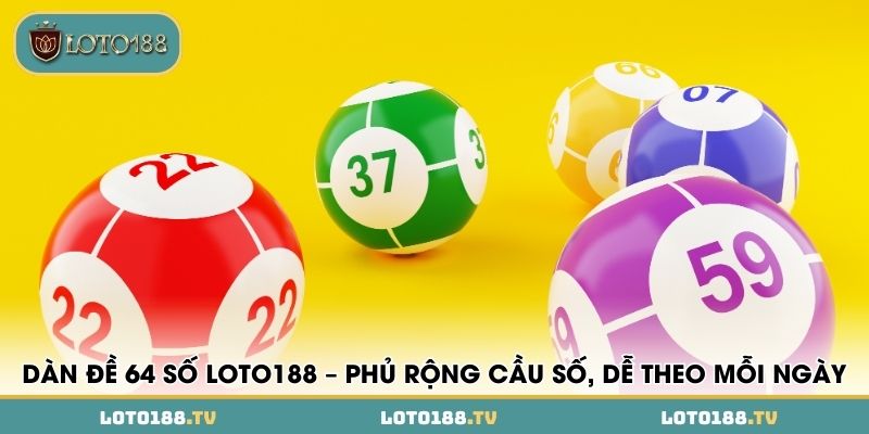 dan de 64 so loto188 phu rong cau so de theo moi ngay