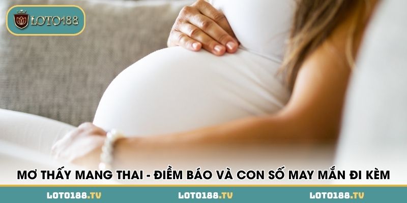 mo thay mang thai diem bao va con so may man di kem