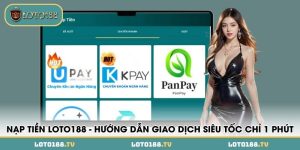 nap tien loto188 huong dan giao dich sieu toc chi 1 phut