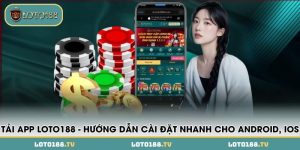 tai app loto188 huong dan cai dat nhanh cho android ios